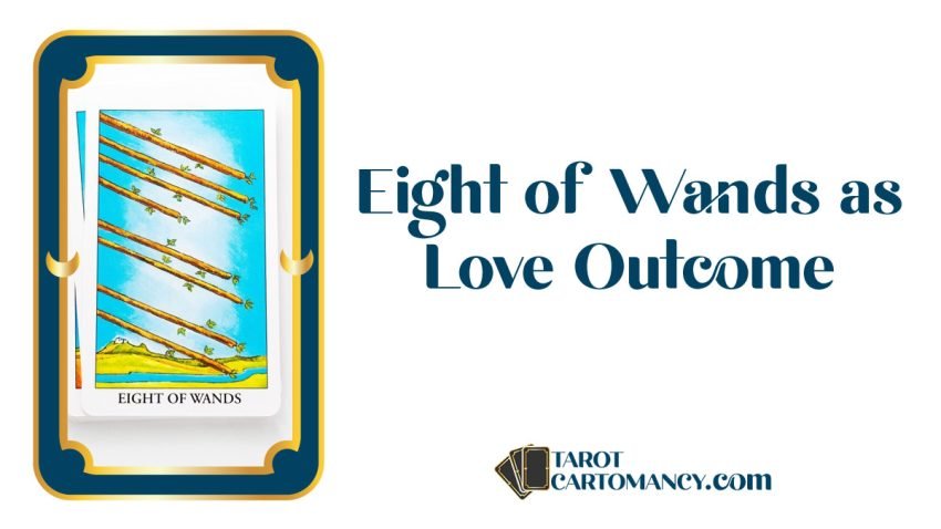 Eight of Wands as Love Outcome Upright and Reversed Tarot Card Meaning