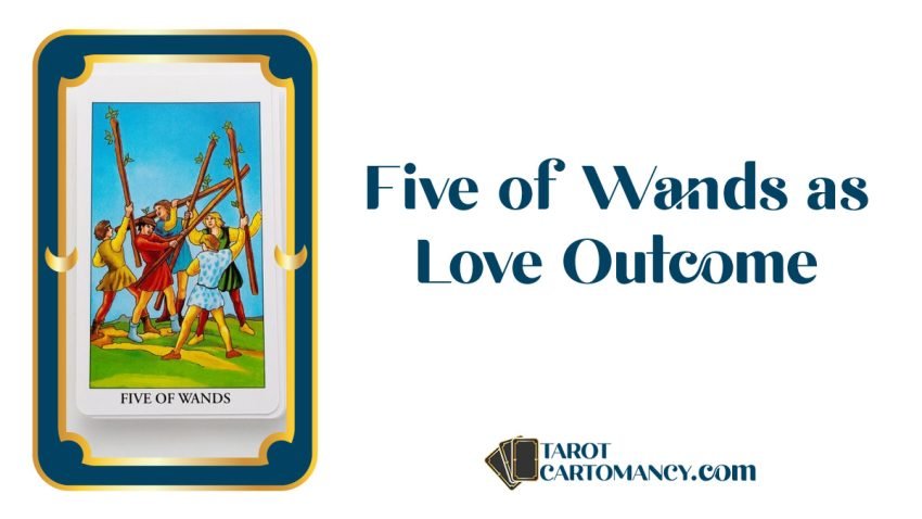 Five of Wands as Love Outcome Upright and Reversed Tarot Card Meaning
