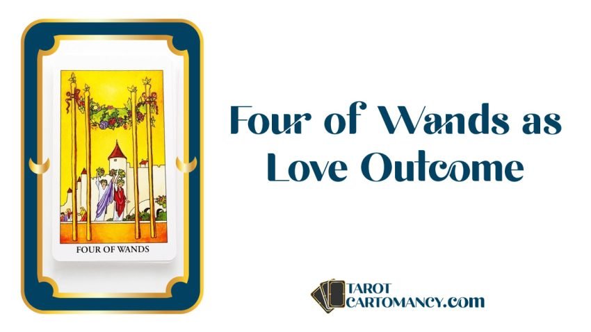 Four of Wands as Love Outcome Upright and Reversed Tarot Card Meaning