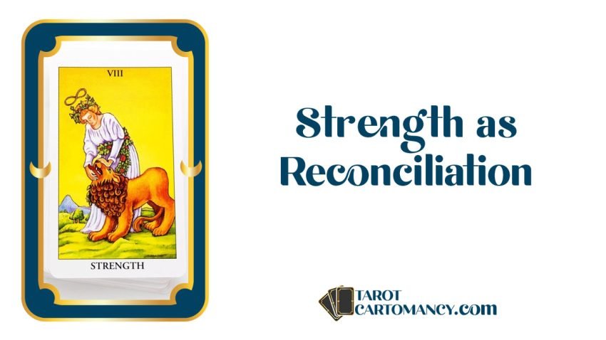 Strength as Reconciliation Upright and Reversed Tarot Card Meaning