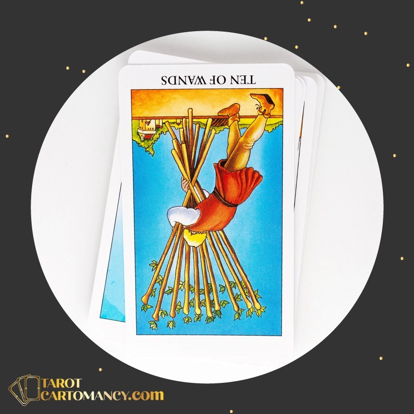 Ten of Wands Reversed Tarot Card Meaning